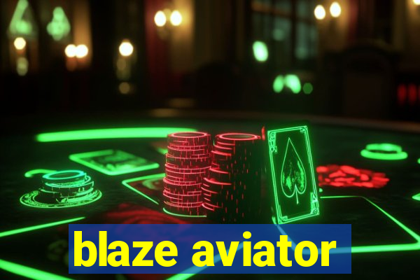 blaze aviator